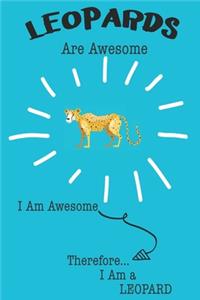 Leopard Are Awesome I Am Awesome There For I Am a Leopard