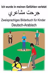 Deutsch-Arabisch Ich wurde in meinen Gefühlen verletzt Zweisprachiges Bilderbuch für Kinder