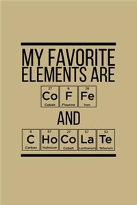 My Favorite Elements Are Coffe And Chocolate