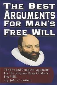 The Best Arguments For Man's Free Will