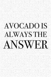Avocado Is Always the Answer