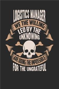 Logistics Manager We the Willing Led by the Unknowing Are Doing the Impossible for the Ungrateful