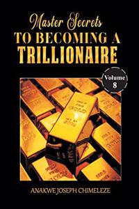Master Secrets to becoming a trillionaire