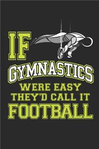 If Gymnastics Were Easy They'd Call It Football