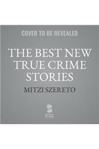 Best New True Crime Stories Lib/E