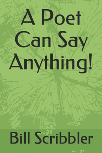 A Poet Can Say Anything!