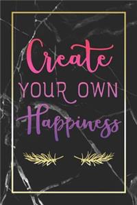 Create Your Own Happiness