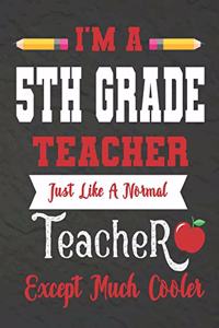 I'm a 5th Grade teacher just like a normal teacher except much cooler