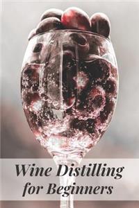 Wine Distilling for Beginners