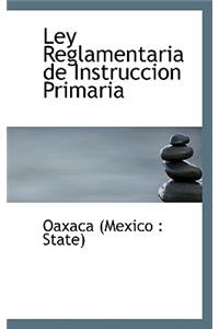 Ley Reglamentaria de Instruccion Primaria