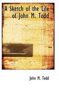 A Sketch of the Life of John M. Todd