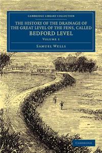 The History of the Drainage of the Great Level of the Fens, Called Bedford Level