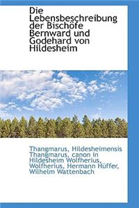 Die Lebensbeschreibung Der Bisch Fe Bernward Und Godehard Von Hildesheim
