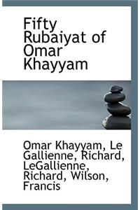Fifty Rubaiyat of Omar Khayyam