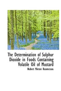 The Determination of Sulphur Dioxide in Foods Containing Volatile Oil of Mustard