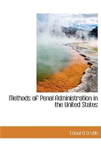 Methods of Penal Administration in the United States