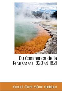 Du Commerce de La France En 1820 Et 1821