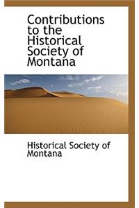 Contributions to the Historical Society of Montana