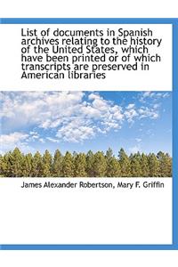 List of Documents in Spanish Archives Relating to the History of the United States, Which Have Been