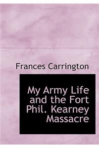 My Army Life and the Fort Phil. Kearney Massacre