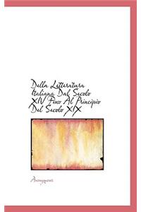 Della Letteratura Italiana Dal Secolo XIV Fino Al Principio del Secolo XIX