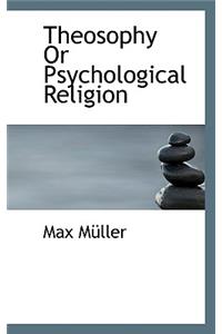 Theosophy or Psychological Religion