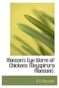Manson's Eye Worm of Chickens (Oxyspirura Mansoni).
