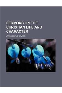 Sermons on the Christian Life and Character