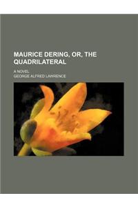 Maurice Dering, Or, the Quadrilateral; A Novel