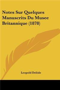 Notes Sur Quelques Manuscrits Du Musee Britannique (1878)