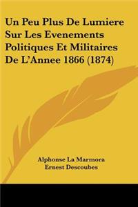 Un Peu Plus De Lumiere Sur Les Evenements Politiques Et Militaires De L'Annee 1866 (1874)