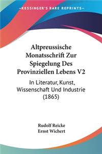 Altpreussische Monatsschrift Zur Spiegelung Des Provinziellen Lebens V2