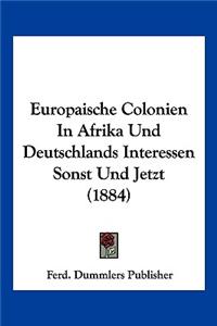 Europaische Colonien In Afrika Und Deutschlands Interessen Sonst Und Jetzt (1884)
