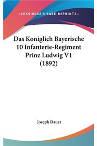 Das Koniglich Bayerische 10 Infanterie-Regiment Prinz Ludwig V1 (1892)