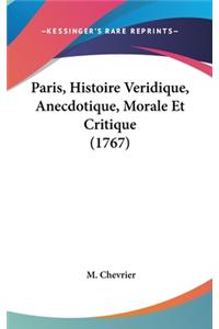 Paris, Histoire Veridique, Anecdotique, Morale Et Critique (1767)