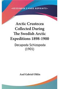 Arctic Crustecea Collected During The Swedish Arctic Expeditions 1898-1900