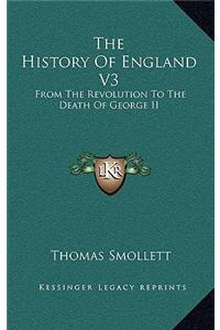 The History Of England V3: From The Revolution To The Death Of George II