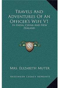 Travels and Adventures of an Officer's Wife V1
