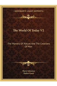 World of Today V2: The Marvels of Nature and the Creations of Man