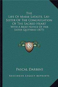 Life Of Marie Lataste, Lay-Sister Of The Congregation Of The Sacred Heart