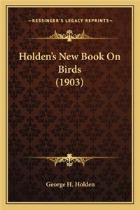 Holden's New Book on Birds (1903)