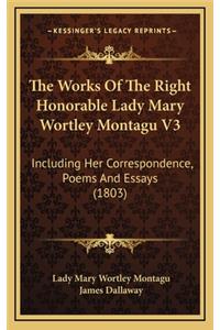 The Works of the Right Honorable Lady Mary Wortley Montagu V3