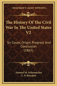 History Of The Civil War In The United States V2