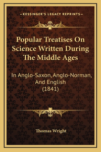 Popular Treatises on Science Written During the Middle Ages