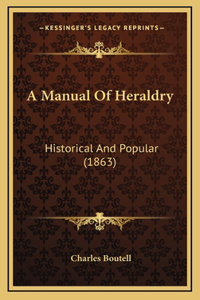 A Manual Of Heraldry