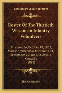 Roster Of The Thirtieth Wisconsin Infantry Volunteers
