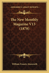 The New Monthly Magazine V13 (1878)