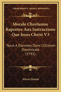 Morale Chretienne Raportee Aux Instructions Que Jesus Christ V3