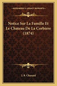 Notice Sur La Famille Et Le Chateau De La Corbiere (1874)