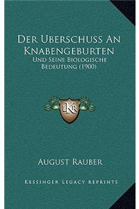 Der Uberschuss An Knabengeburten: Und Seine Biologische Bedeutung (1900)